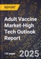 2025 Global Forecast for Adult Vaccine Market (2026-2031 Outlook)-High Tech Outlook Report - Product Image