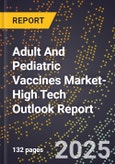 2025 Global Forecast for Adult And Pediatric Vaccines Market (2026-2031 Outlook)-High Tech Outlook Report- Product Image