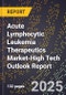 2025 Global Forecast for Acute Lymphocytic Leukemia Therapeutics Market (2026-2031 Outlook)-High Tech Outlook Report - Product Image