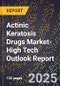2025 Global Forecast for Actinic Keratosis Drugs Market (2026-2031 Outlook)-High Tech Outlook Report - Product Image
