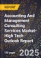 2025 Global Forecast for Accounting And Management Consulting Services Market (2026-2031 Outlook)-High Tech Outlook Report - Product Image