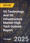 2025 Global Forecast for 5G Technology And 5G Infrastructure Market (2026-2031 Outlook)-High Tech Outlook Report - Product Thumbnail Image