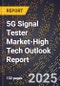 2025 Global Forecast for 5G Signal Tester Market (2026-2031 Outlook)-High Tech Outlook Report - Product Thumbnail Image