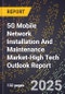2025 Global Forecast for 5G Mobile Network Installation And Maintenance Market (2026-2031 Outlook)-High Tech Outlook Report - Product Image