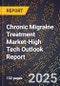 2025 Global Forecast for Chronic Migraine Treatment Market (2026-2031 Outlook)-High Tech Outlook Report - Product Thumbnail Image
