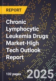 2025 Global Forecast for Chronic Lymphocytic Leukemia Drugs Market (2026-2031 Outlook)-High Tech Outlook Report- Product Image