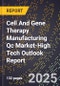 2025 Global Forecast for Cell And Gene Therapy Manufacturing Qc Market (2026-2031 Outlook)-High Tech Outlook Report - Product Thumbnail Image