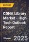 2025 Global Forecast for CDNA Library Market (2026-2031 Outlook) - High Tech Outlook Report - Product Thumbnail Image