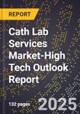2025 Global Forecast for Cath Lab Services Market (2026-2031 Outlook)-High Tech Outlook Report- Product Image