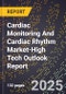2025 Global Forecast for Cardiac Monitoring And Cardiac Rhythm Market (2026-2031 Outlook)-High Tech Outlook Report - Product Thumbnail Image