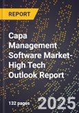 2025 Global Forecast for Capa Management Software Market (2026-2031 Outlook)-High Tech Outlook Report- Product Image