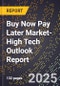 2025 Global Forecast for Buy Now Pay Later Market (2026-2031 Outlook)-High Tech Outlook Report - Product Image
