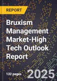 2025 Global Forecast for Bruxism Management Market (2026-2031 Outlook)-High Tech Outlook Report- Product Image