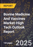 2025 Global Forecast for Bovine Medicine And Vaccines Market (2026-2031 Outlook)-High Tech Outlook Report- Product Image
