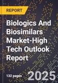 2025 Global Forecast for Biologics And Biosimilars Market (2026-2031 Outlook)-High Tech Outlook Report- Product Image