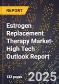 2025 Global Forecast for Estrogen Replacement Therapy Market (2026-2031 Outlook)-High Tech Outlook Report- Product Image