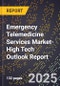 2025 Global Forecast for Emergency Telemedicine Services Market (2026-2031 Outlook)-High Tech Outlook Report - Product Thumbnail Image