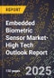 2025 Global Forecast for Embedded Biometric Sensor Market (2026-2031 Outlook)-High Tech Outlook Report - Product Thumbnail Image