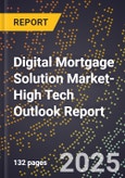 2025 Global Forecast for Digital Mortgage Solution Market (2026-2031 Outlook)-High Tech Outlook Report- Product Image