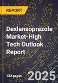 2025 Global Forecast for Dexlansoprazole Market (2026-2031 Outlook)-High Tech Outlook Report- Product Image