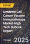2025 Global Forecast for Dendritic Cell Cancer Vaccine Immunotherapy Market (2026-2031 Outlook)-High Tech Outlook Report - Product Image