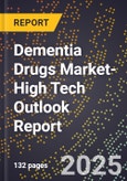 2025 Global Forecast for Dementia Drugs Market (2026-2031 Outlook)-High Tech Outlook Report- Product Image