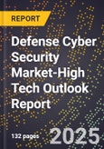2025 Global Forecast for Defense Cyber Security Market (2026-2031 Outlook)-High Tech Outlook Report- Product Image