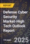2025 Global Forecast for Defense Cyber Security Market (2026-2031 Outlook)-High Tech Outlook Report - Product Image