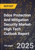 2025 Global Forecast for Ddos Protection And Mitigation Security Market (2026-2031 Outlook)-High Tech Outlook Report- Product Image