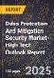 2025 Global Forecast for Ddos Protection And Mitigation Security Market (2026-2031 Outlook)-High Tech Outlook Report - Product Image