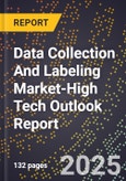 2025 Global Forecast for Data Collection And Labeling Market (2026-2031 Outlook)-High Tech Outlook Report- Product Image