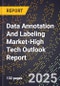 2025 Global Forecast for Data Annotation And Labeling Market (2026-2031 Outlook)-High Tech Outlook Report - Product Thumbnail Image