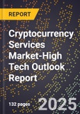 2025 Global Forecast for Cryptocurrency Services Market (2026-2031 Outlook)-High Tech Outlook Report- Product Image