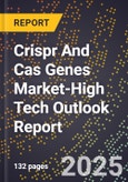 2025 Global Forecast for Crispr And Cas Genes Market (2026-2031 Outlook)-High Tech Outlook Report- Product Image