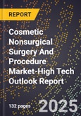2025 Global Forecast for Cosmetic Nonsurgical Surgery And Procedure Market (2026-2031 Outlook)-High Tech Outlook Report- Product Image