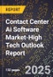 2025 Global Forecast for Contact Center Ai Software Market (2026-2031 Outlook)-High Tech Outlook Report - Product Thumbnail Image