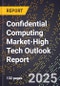 2025 Global Forecast for Confidential Computing Market (2026-2031 Outlook)-High Tech Outlook Report - Product Thumbnail Image