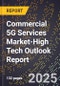 2025 Global Forecast for Commercial 5G Services Market (2026-2031 Outlook)-High Tech Outlook Report - Product Thumbnail Image