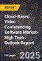 2025 Global Forecast for Cloud-Based Video Conferencing Software Market (2026-2031 Outlook)-High Tech Outlook Report - Product Thumbnail Image