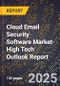 2025 Global Forecast for Cloud Email Security Software Market (2026-2031 Outlook)-High Tech Outlook Report - Product Image
