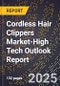 2025 Global Forecast for Cordless Hair Clippers Market (2026-2031 Outlook)-High Tech Outlook Report - Product Image