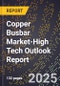 2025 Global Forecast for Copper Busbar Market (2026-2031 Outlook)-High Tech Outlook Report - Product Thumbnail Image