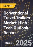 2025 Global Forecast for Conventional Travel Trailers Market (2026-2031 Outlook)-High Tech Outlook Report- Product Image