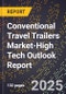 2025 Global Forecast for Conventional Travel Trailers Market (2026-2031 Outlook)-High Tech Outlook Report - Product Thumbnail Image
