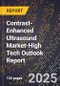2025 Global Forecast for Contrast-Enhanced Ultrasound Market (2026-2031 Outlook)-High Tech Outlook Report - Product Image
