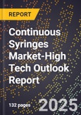 2025 Global Forecast for Continuous Syringes Market (2026-2031 Outlook)-High Tech Outlook Report- Product Image