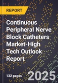 2025 Global Forecast for Continuous Peripheral Nerve Block (Cpnb) Catheters Market (2026-2031 Outlook)-High Tech Outlook Report- Product Image