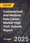 2025 Global Forecast for Containerized And Modular Data Center Market (2026-2031 Outlook)-High Tech Outlook Report - Product Thumbnail Image