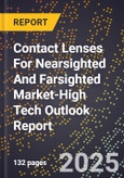 2025 Global Forecast for Contact Lenses For Nearsighted And Farsighted Market (2026-2031 Outlook)-High Tech Outlook Report- Product Image