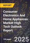 2025 Global Forecast for Consumer Electronics And Home Appliances Market (2026-2031 Outlook)-High Tech Outlook Report- Product Image
